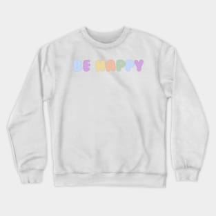 Be Happy Aesthetic Crewneck Sweatshirt